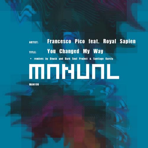 Francesco Pico & Royal Sapien – You Changed My Way