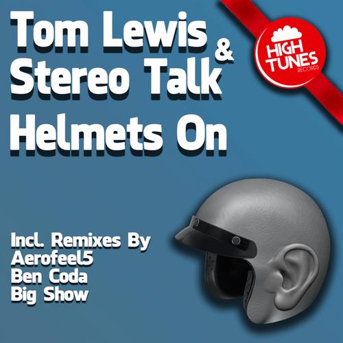 Tom Lewis & Stereo Talk – Helmets On
