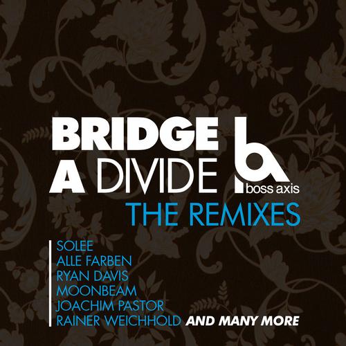 Boss Axis – Bridge A Divide (The Remixes)