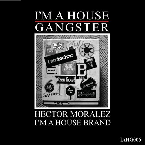 Hector Moralez – I’m A House Brand
