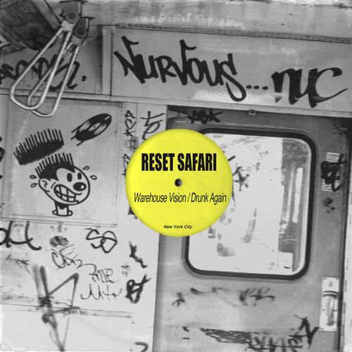 Reset Safari – Warehouse Vision / Drunk Again