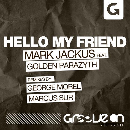 Mark Jackus feat. Golden Parazyth – Hello My Friend