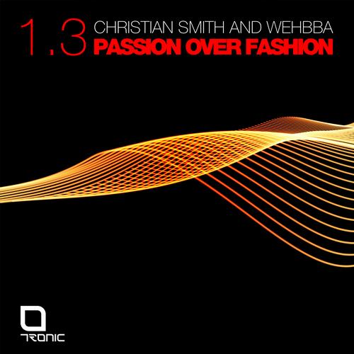 Christian Smith & Wehbba – Passion Over Fashion 1.3