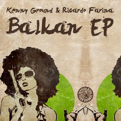Kenny Ground & Riccardo Farina – Balkan EP