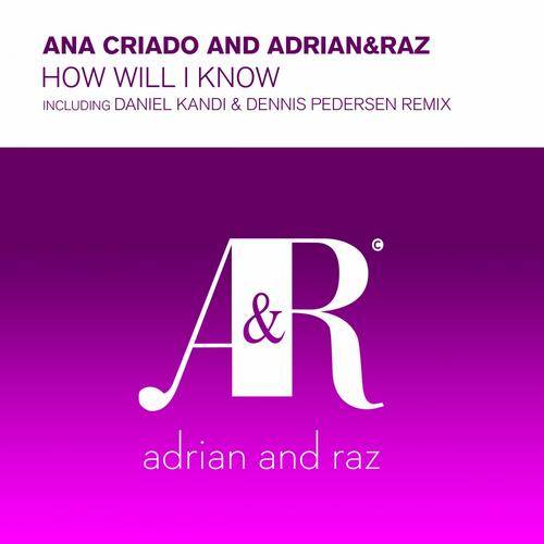 Ana Criado feat. Adrian & Raz – How Will I Know