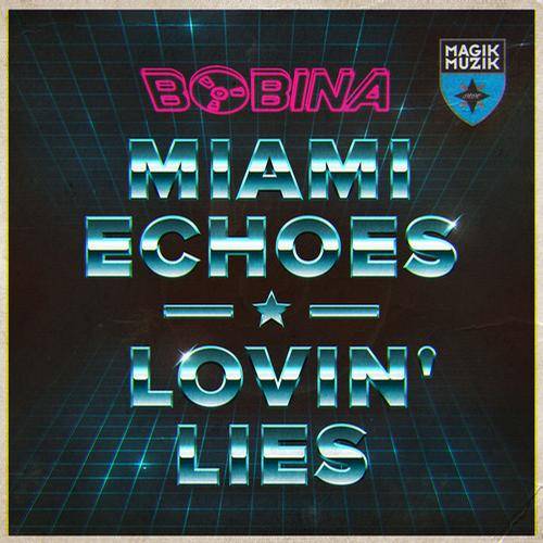 Bobina – Miami Echoes Lovin Lies