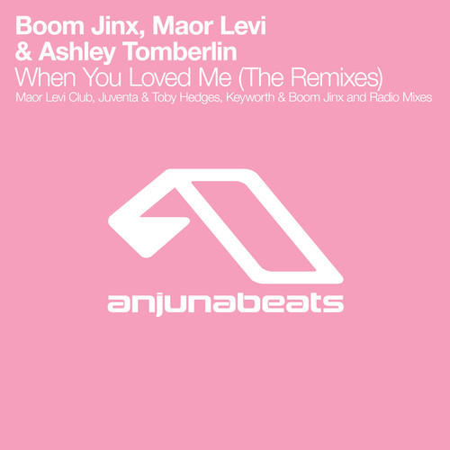 Boom Jinx, Maor Levi & Ashley Tomberlin – When You Loved Me (The Remixes)