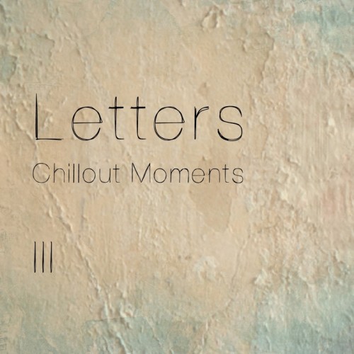 Letters: Chillout Moments Vol 3