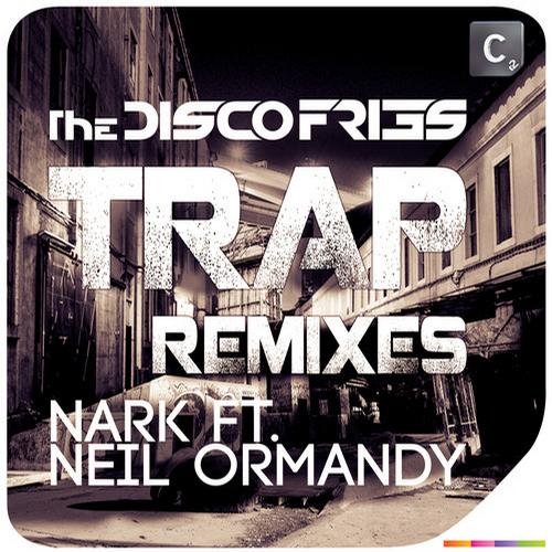 Disco Fries & Nark Feat. Neil Ormandy – Trap Remixes EP