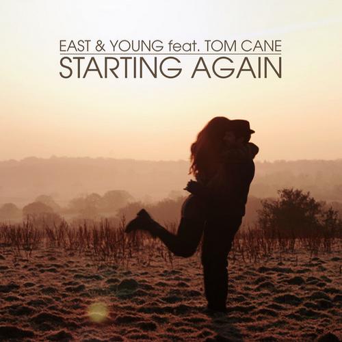 East & Young feat. Tom Cane – Starting Again