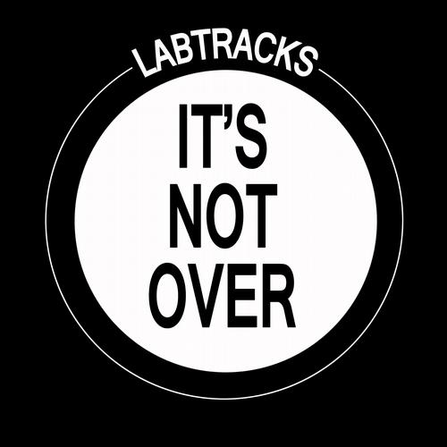 Labtracks – It’s Not Over