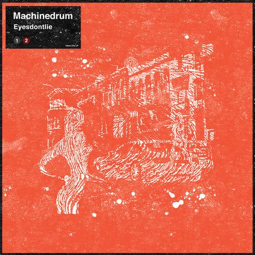 Machinedrum – Eyesdontlie