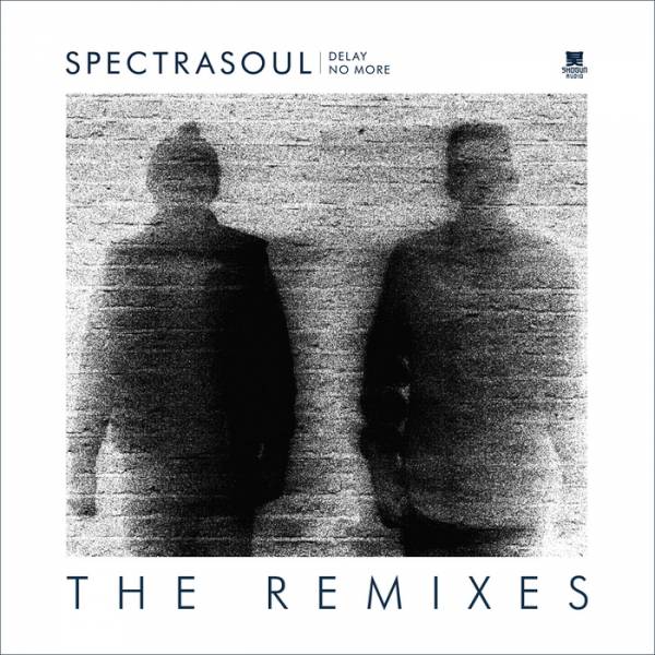 SpectraSoul – Delay No More (The Remixes)