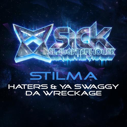 Stilma – Haters / Ya Swaggy Da Wreckage