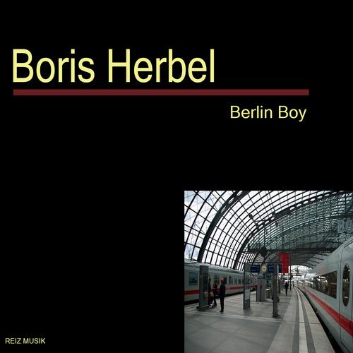 Boris Herbel – Berlin Boy