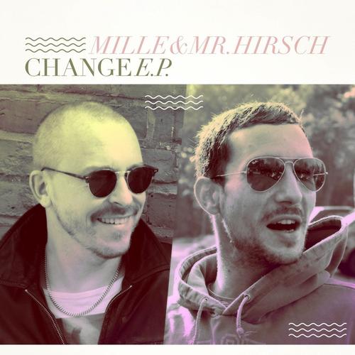 Mille & Mr. Hirsch – Change EP