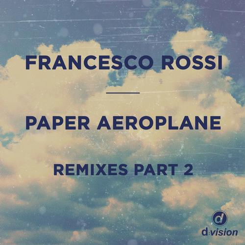 Francesco Rossi – Paper Aeroplane [Remixes Part 2]
