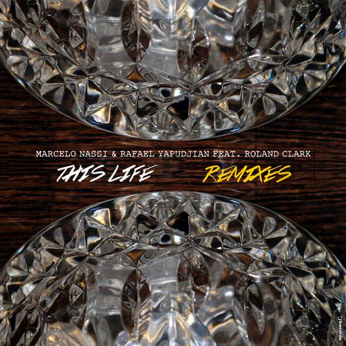 Roland Clark, Rafael Yapudjian & Marcelo Nassi – This Life (Remixes)