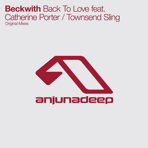 Beckwith Feat. Catherine Porter – Back To Love / Townsend Sling