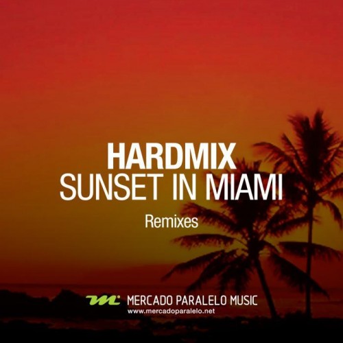Hardmix – Sunset In Miami (remixes)