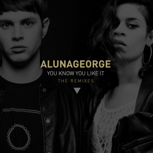 Alunageorge – You Know You Like It (The Remixes)
