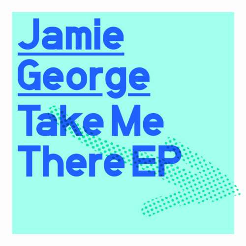 Jamie George – Take Me There EP