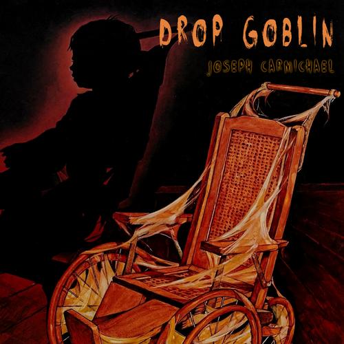 Drop Goblin – Joseph Carmichael