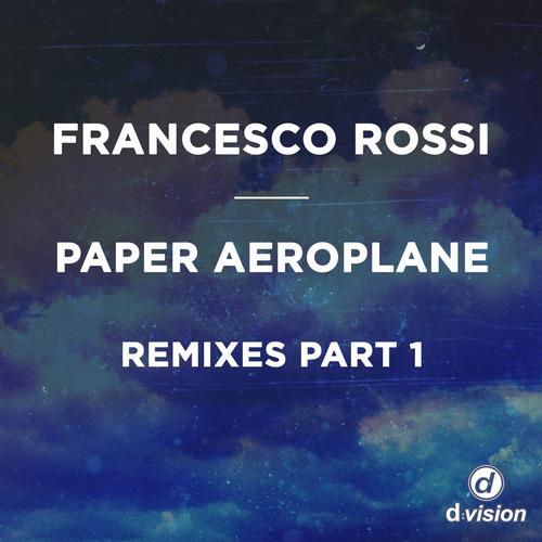 Francesco Rossi – Paper Aeroplane [Remixes Part 1]