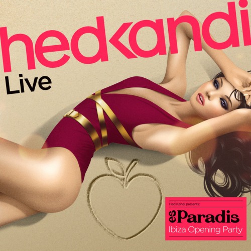 Hed Kandi Live: Es Paradis (Ibiza Opening Party)
