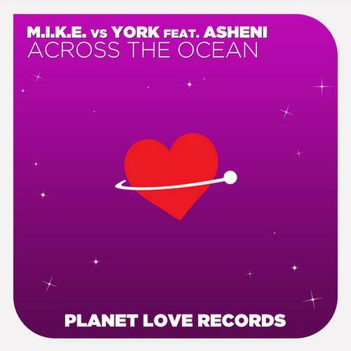 M.I.K.E. Vs. York Feat. Asheni – Across The Ocean