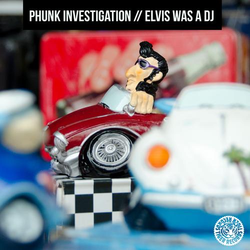 Phunk Investigation – Elvis Was A DJ