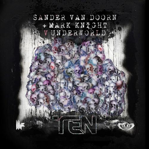 Sander Van Doorn, Mark Knight & Underworld – Ten