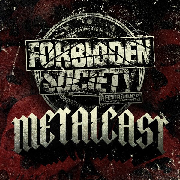 Forbidden Society Metalcast