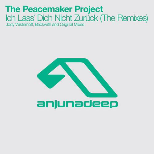 The Peacemaker Project – Ich Lass? Dich Nicht Zuruck: The Remixes