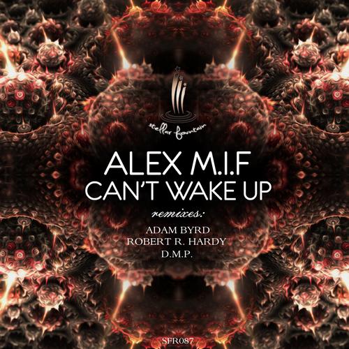 Alex M.I.F. – Can’t Wake Up EP
