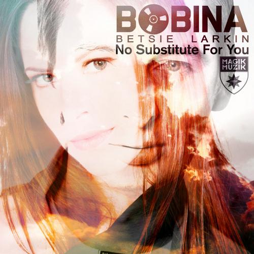 Bobina & Betsie Larkin – No Substitute For You (Remixes)