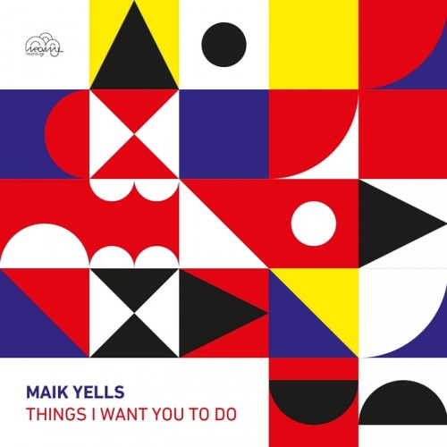 Maik Yells – Things I Want You To Do