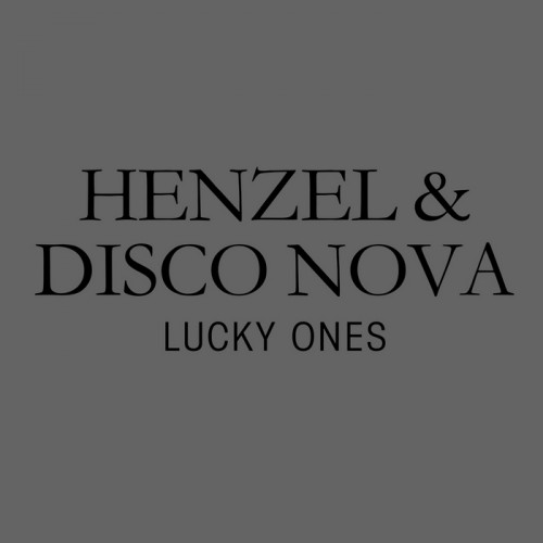 Henzel & Disco Nova – Lucky Ones