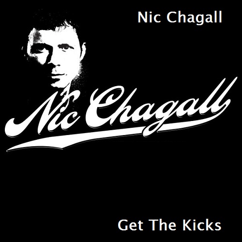 Nic Chagall - Get The Kicks