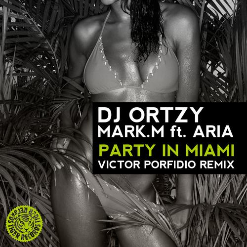 DJ Ortzy & Mark.M feat. Aria – Party In Miami (Victor Porfidio Remix)