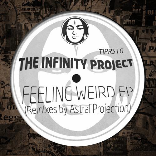 The Infinity Project – Feeling Very Weird (Remixes by Astral Projection)
