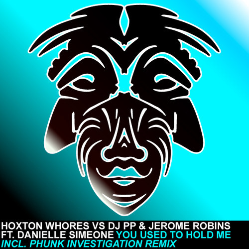 Hoxton Whores vs DJ PP & Jerome Robins feat. Danielle Simeone – You Used To Hold Me