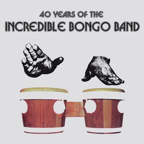 Incredible Bongo Band – 40 Years Of The Incredible Bongo Band
