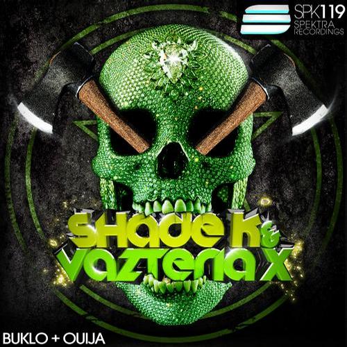 Shade K & Vazteria X – Buklo / Ouija