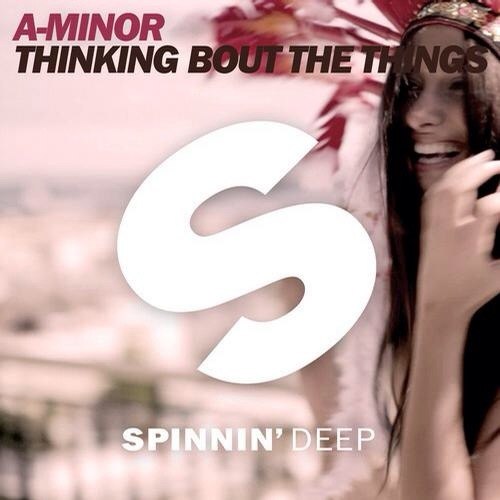 A-Minor – Thinking Bout The Things