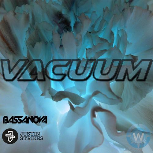 Bassanova & Justin Strikes – Vacuum