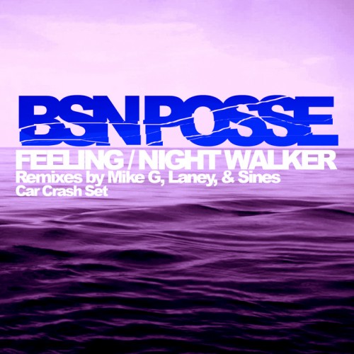 BSN Posse – Feeling/Night Walker