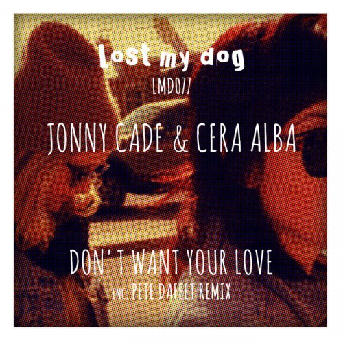 Jonny Cade & Cera Alba – Don’t Want Your Love