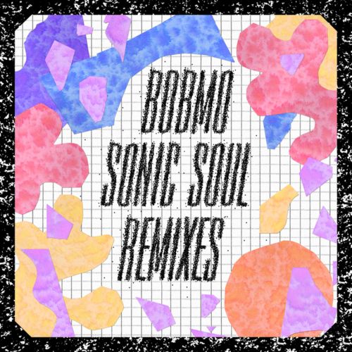 Bobmo – Sonic Soul Remixes EP