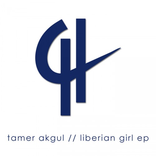Tamer Akgul – Liberian Girl EP